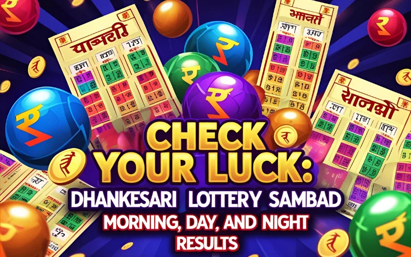 dhankesari lottery sambad check your luck